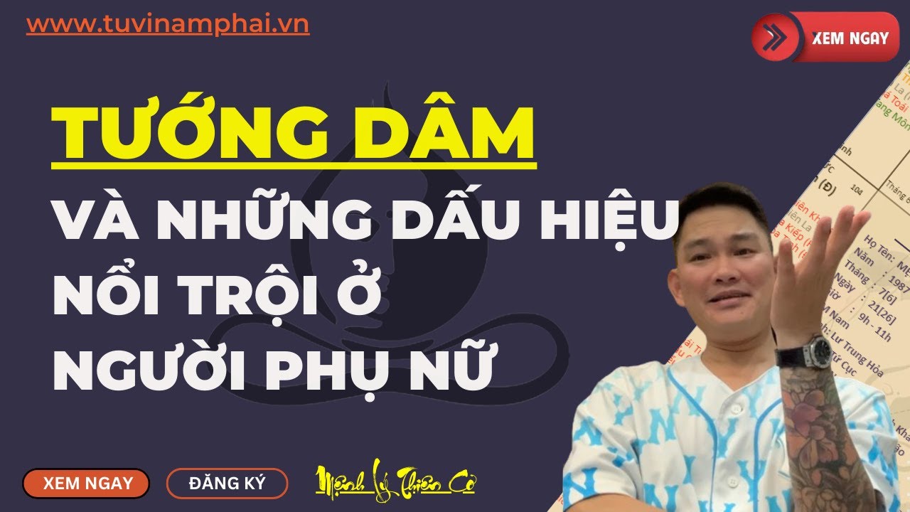 TƯỚNG DÂM CỦA PHỤ NỮ | TỬ VI LÊ QUANG LĂNG | TỬ VI NAM PHÁI | MỆNH LÝ THIÊN CƠ