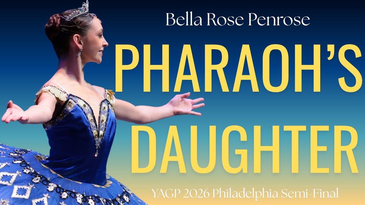 Bella Rose Penrose - YAGP 2026 Philadelphia Semi-Final 1st Place Winner - Pharaoh's Daughter