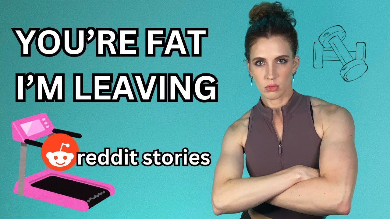 “I worked hard to make you fat” | reddit stories