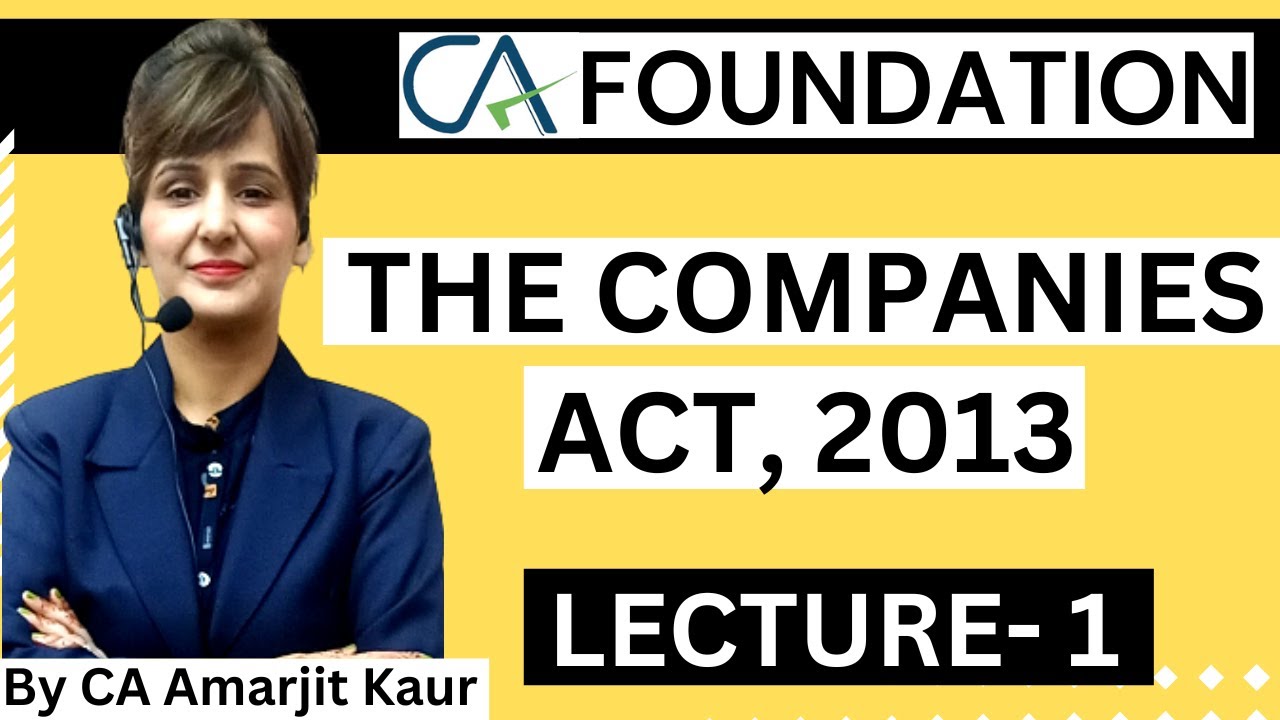 CA Foundation The Companies Act, 2013 Lecture- 1 By CA Amarjit Kaur