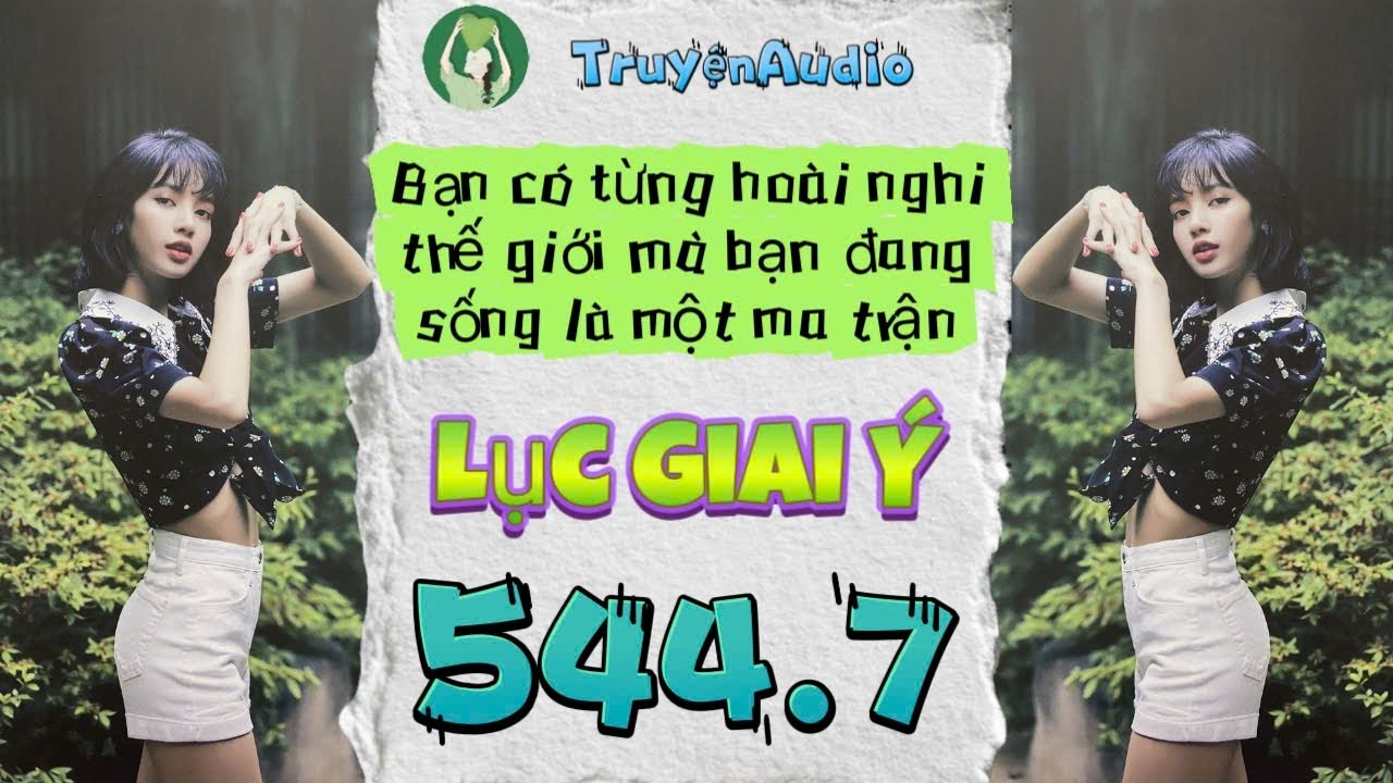 [Truyện Audio] LỤC GIAI Ý 544  - 7 || Lục Giai Ý Audio