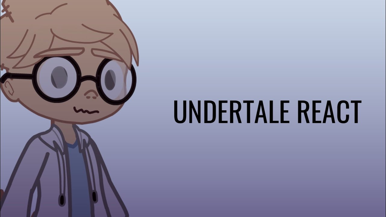 || Undertale react || Part 5 || Gacha Club ||
