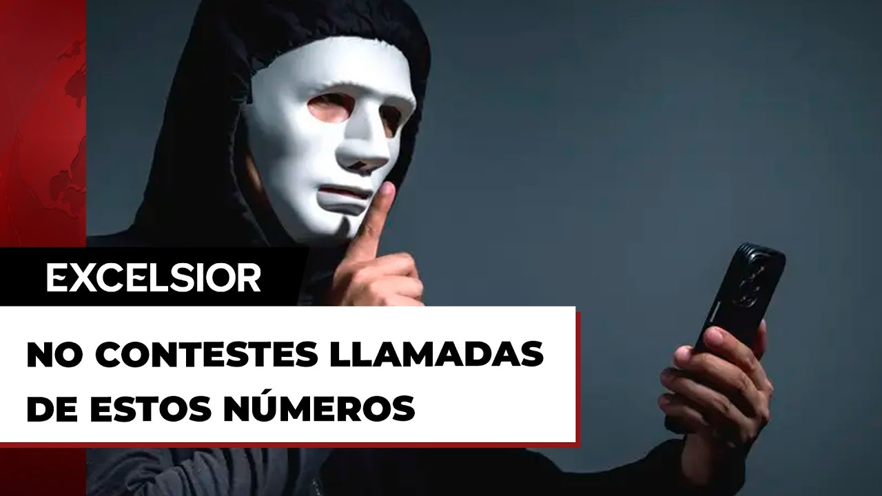 No contestes llamadas de estos números: Los prefijos usados para estafas