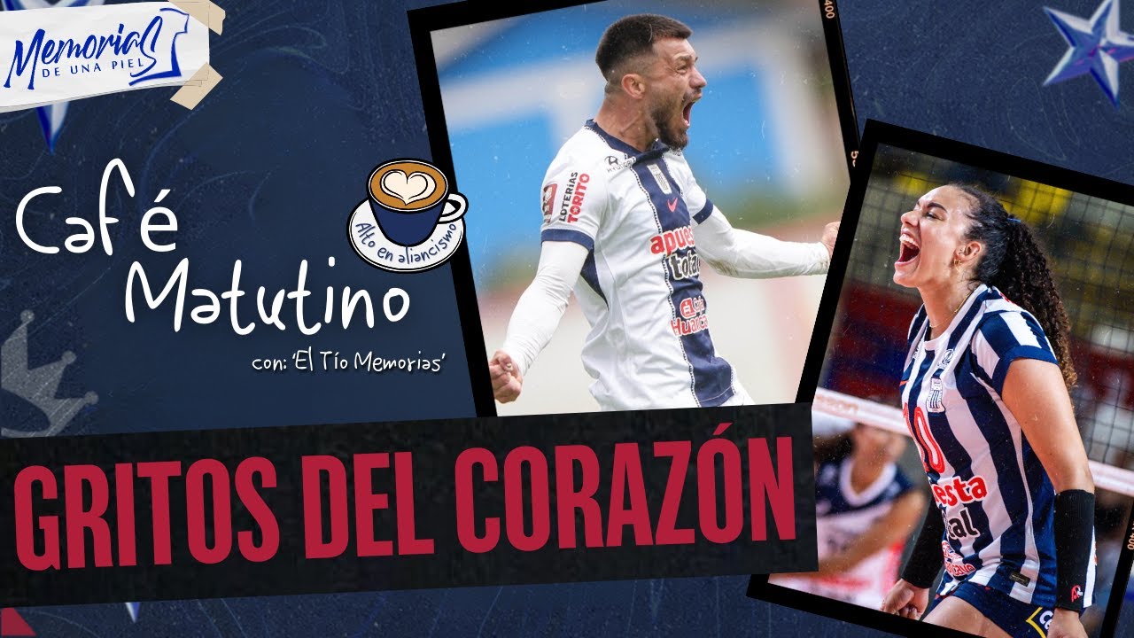 SUFREN PERO GOZAN: ALIANZA LIMA Y SUS VICTORIAS AGONICAS | LISTOS PARA PARAGUAY - Café Matutino #318