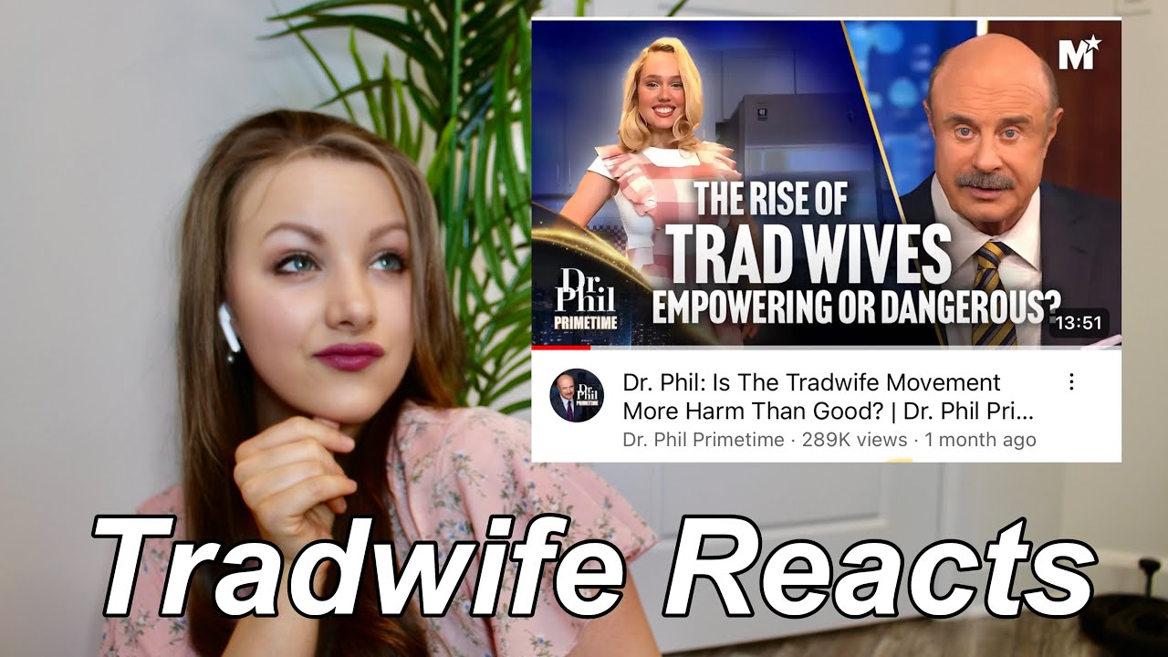 Dr. Phil Part 1 Tradwives