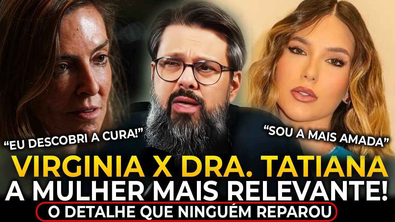 VIRGINIA X DRA.TATIANA | QUEM FOI A VERDADEIRA MULHER mais RELEVANTE DO BRASIL? Tassos Lycurgo