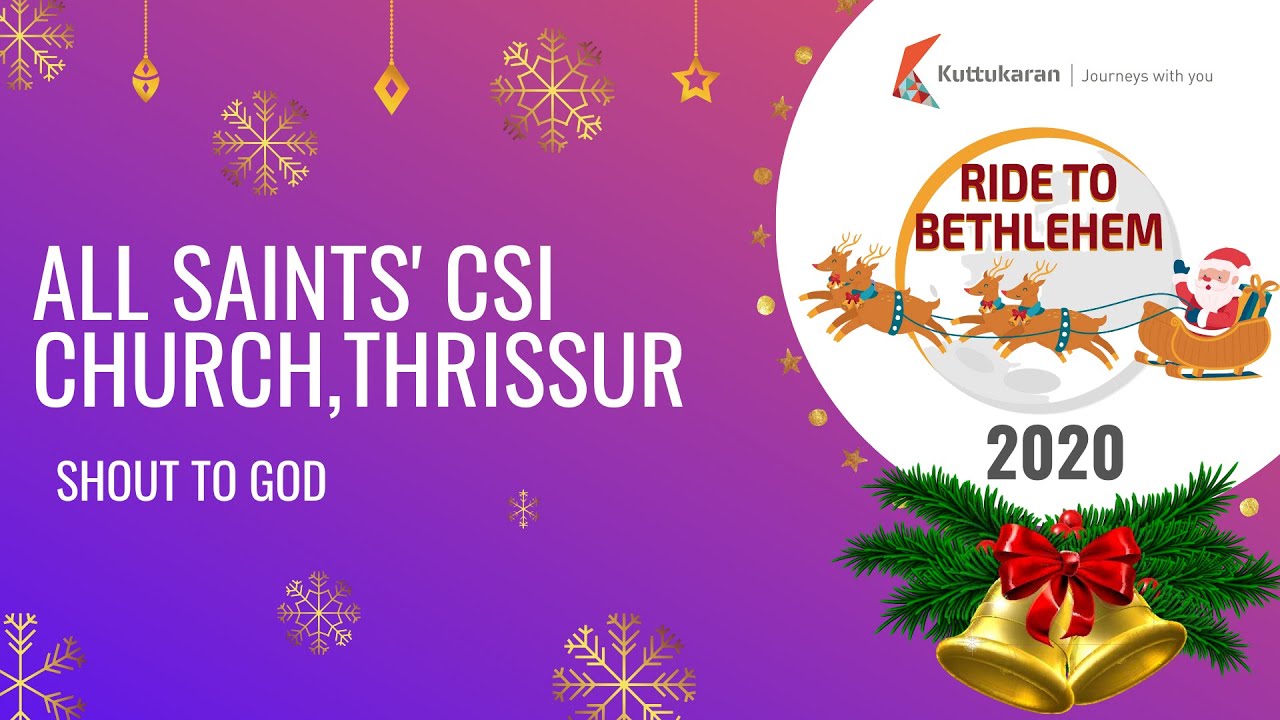 All Saints CSI Church | Thrissur | Shout to God | Ride to Bethlehem 2020