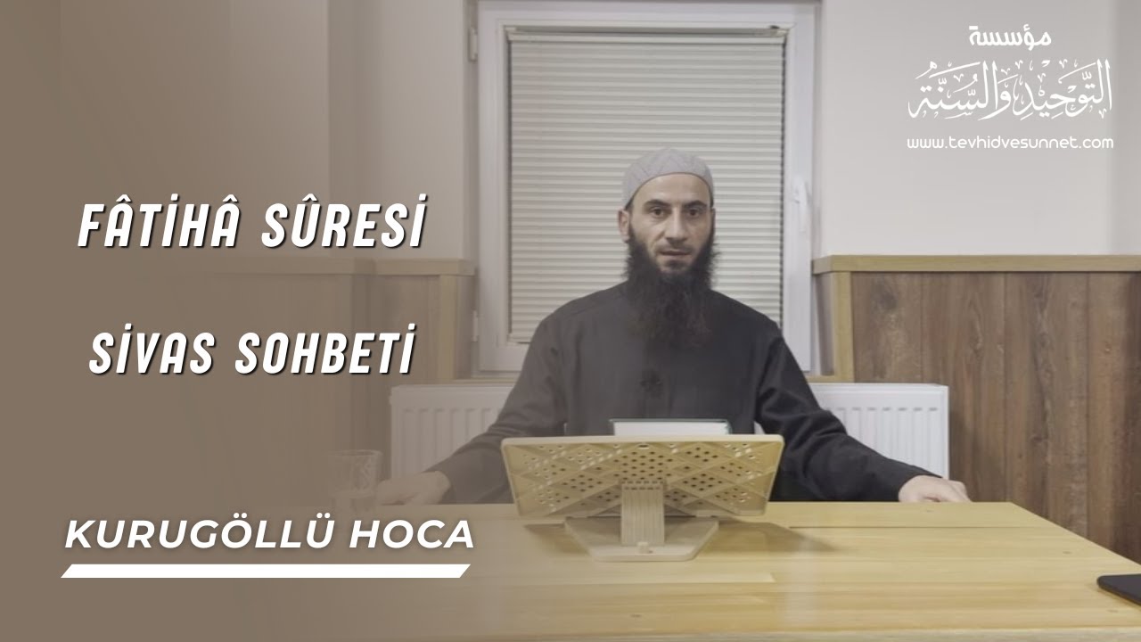 Fâtihâ Sûresi - (21 Aralık 2024 Tarihli Sivas Sohbeti) - Emrah Orhan Kurugöllü