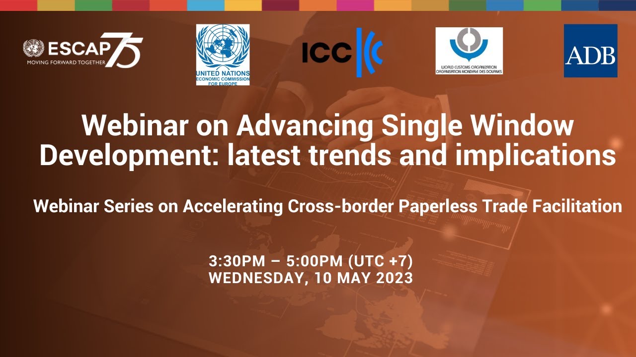 UNESCAP-UNECE-ICC-WCO-ADB Webinar on Advancing Single Window Development: latest trends&implications