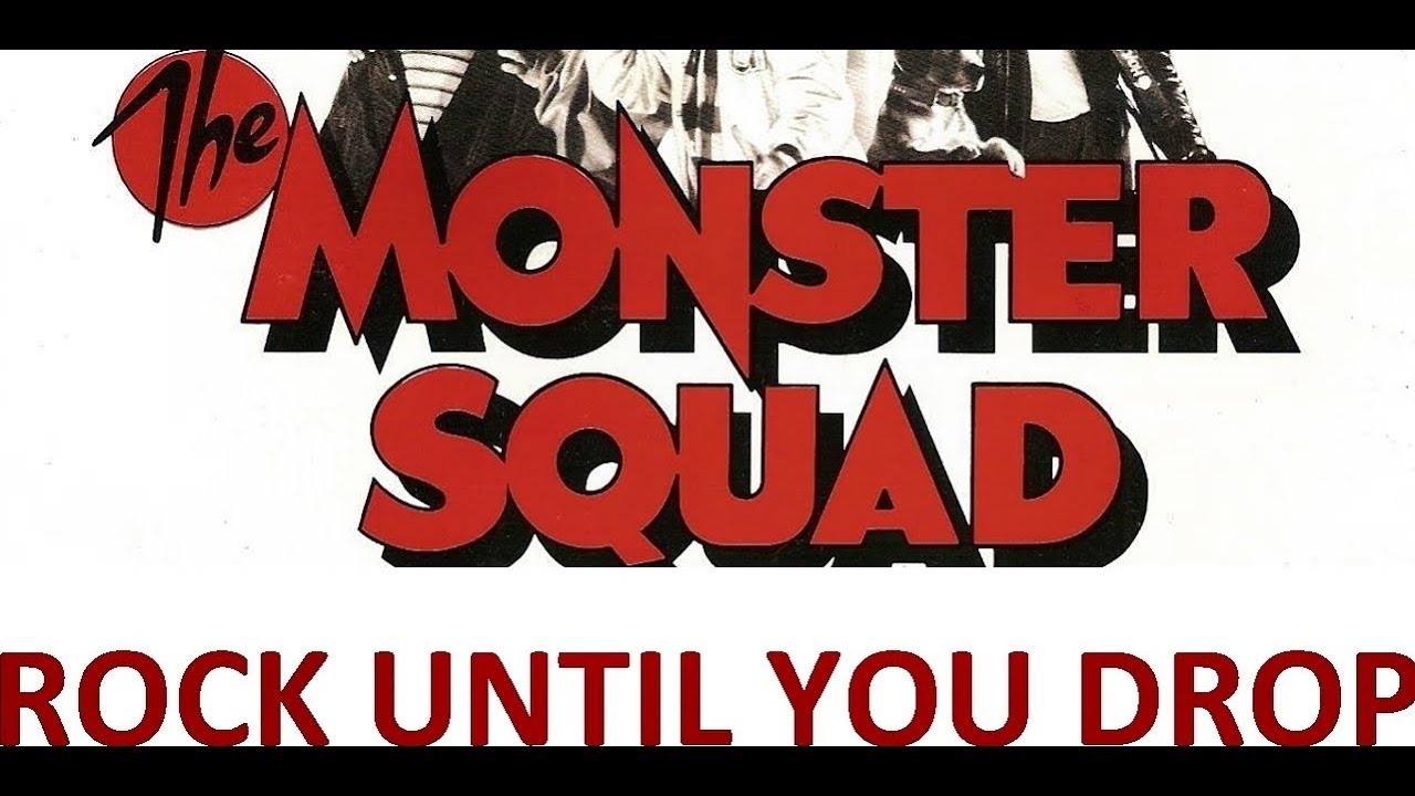 1987 - The Monster Squad - Rock Until You Drop