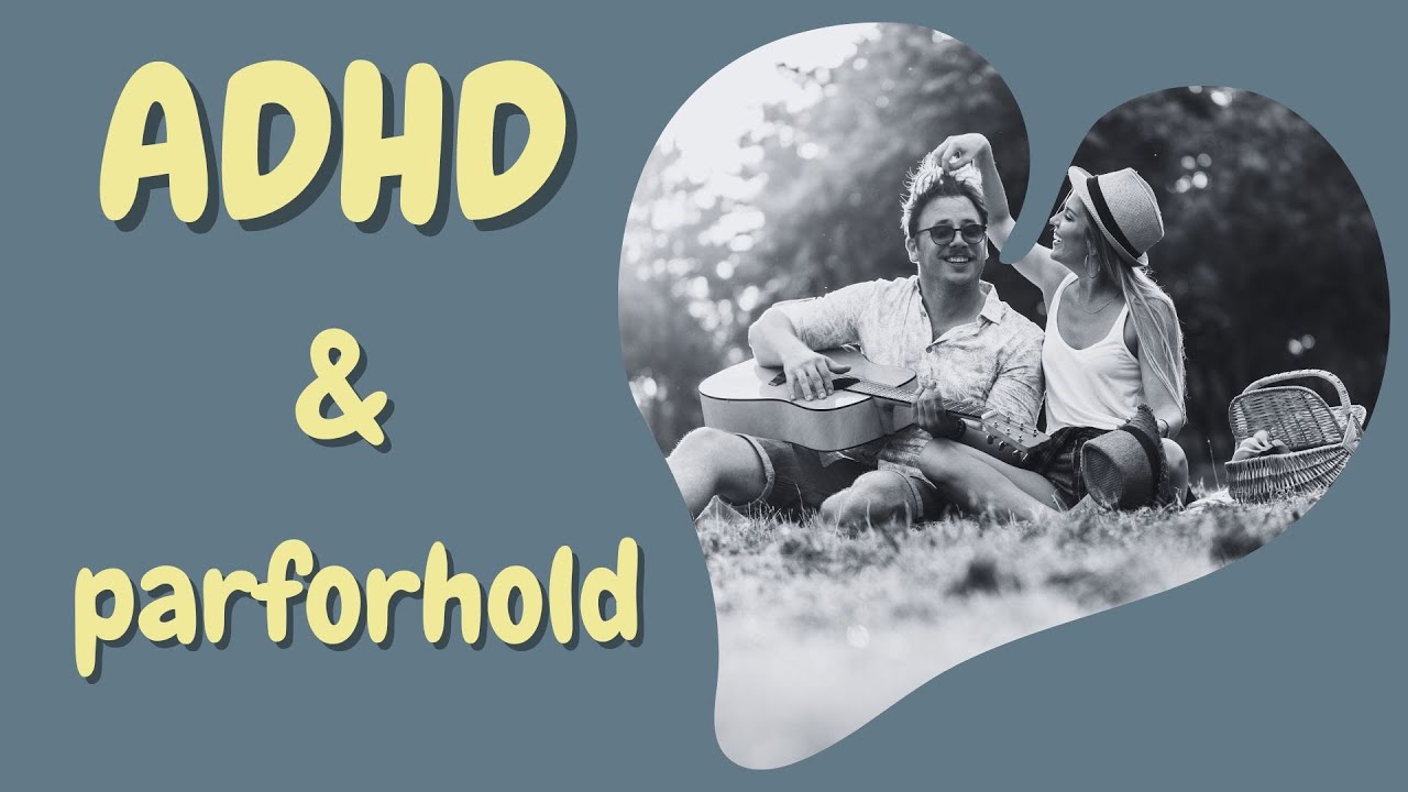 ❤️ADHD og parforhold💔