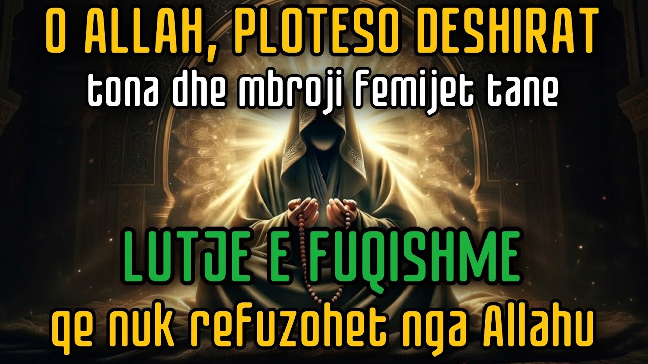 O Allah, plotëso dëshirat tona dhe mbroji fëmijët tanë!Lutje që Allahu nuk e refuzon