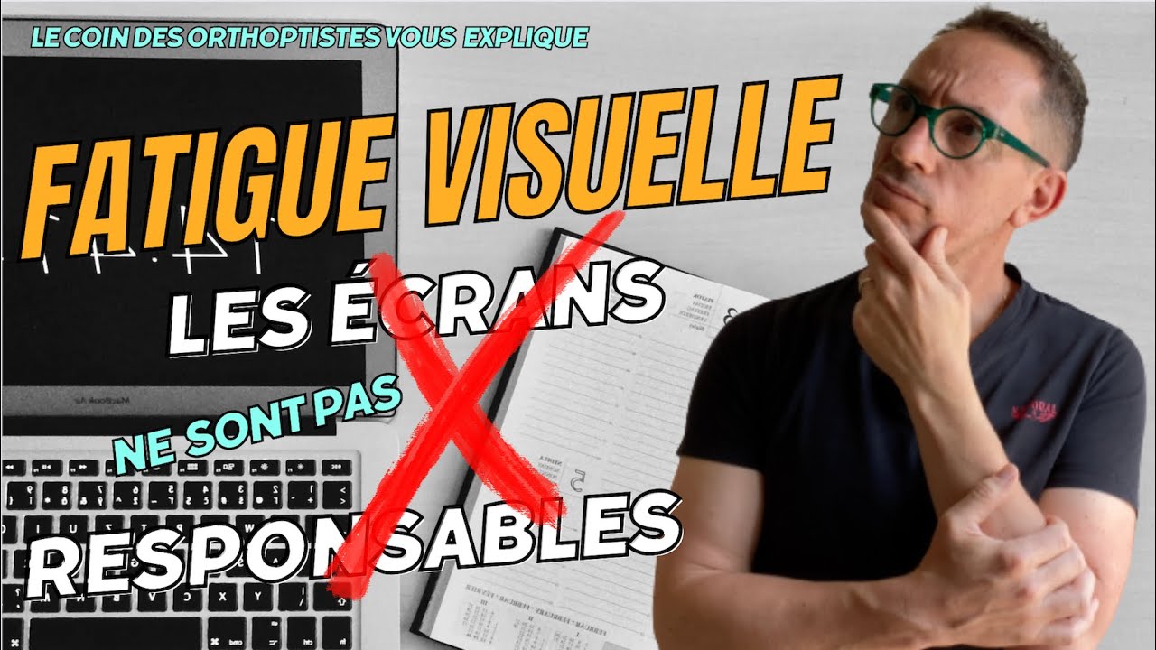 Comment guérir la fatigue visuelle ? Quelles sont les causes de la fatigue visuelle ?