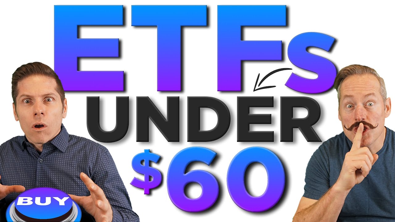 Best ETFs to Buy Under $60 (High Growth, Blend, and Value ETFs 2022)