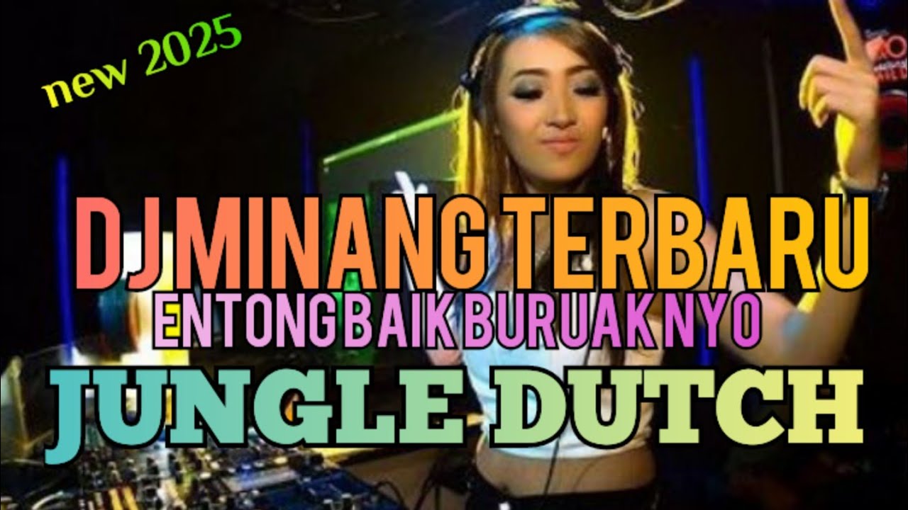 DJ MINANG TERBARU|ETONG BAIK BURUAK NYO JUNGLE DUTCH NEW 2025