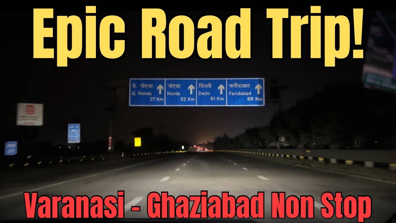 Varanasi to Ghaziabad Non-Stop! 🚀 (3 Expressways + 1 Speeding Ticket)