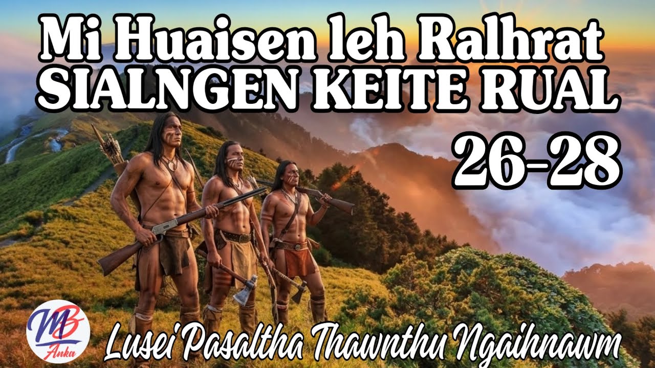MI HUAISEN LEH RALHRAT SIALNGEN KEITE RUAL: 26-28