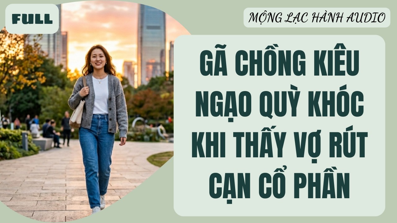 Full audio | Tương Kế Tựu Kế Rút Cạn Công Ty Của Gã Chồng Phản Bội | Mộng Lạc Hành Audio