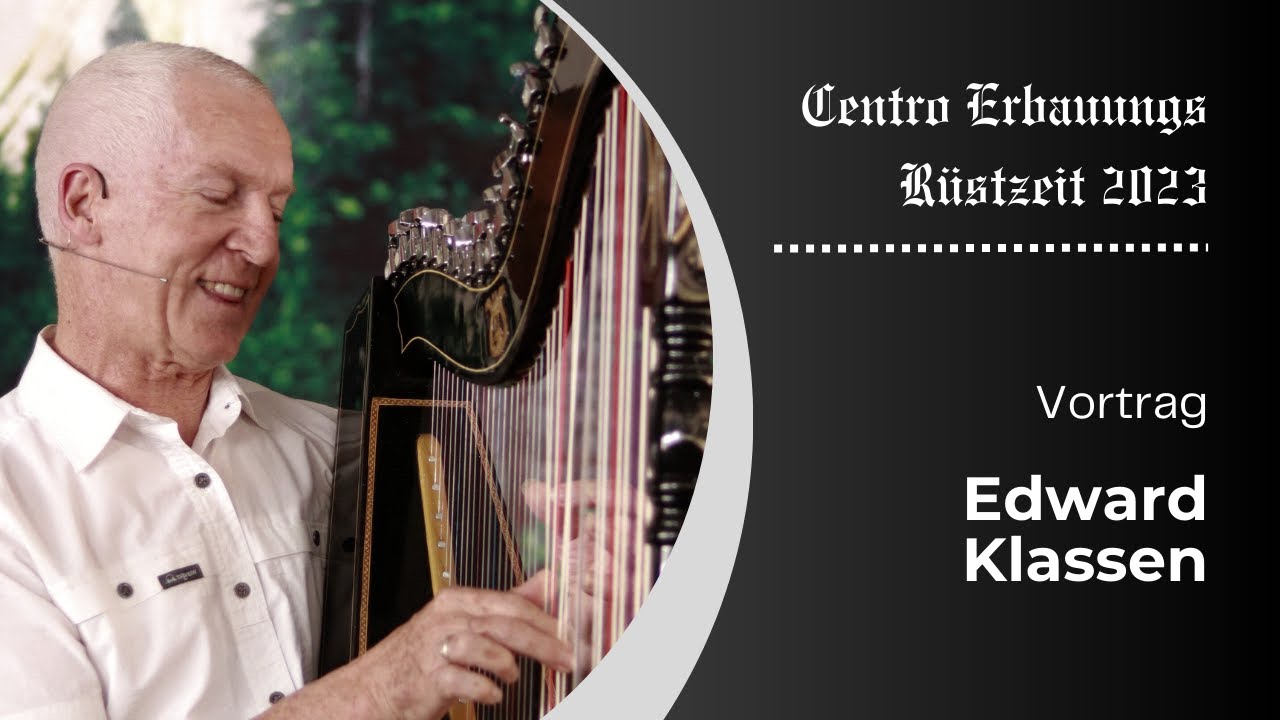 Centro Erbauungs Rüstzeit 2023 Vortrag - Edward Klassen #3