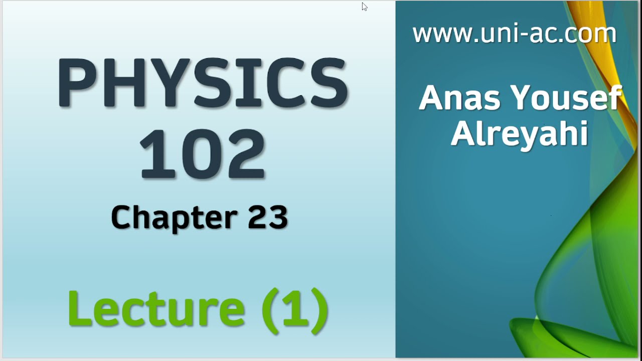 Physics 102 Chapter 23colum's Law- lecture 1 - فيزياء 102 - الفصل 23 - المحاضرة 1 - الشرح الجديد2021