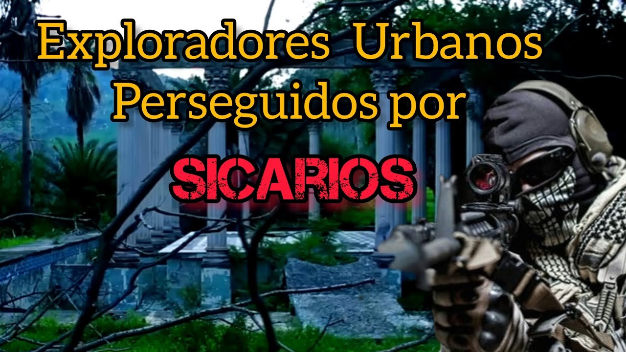 Exploradores Urbanos Perseguidos Por Sicarios 💀🧨⚠️