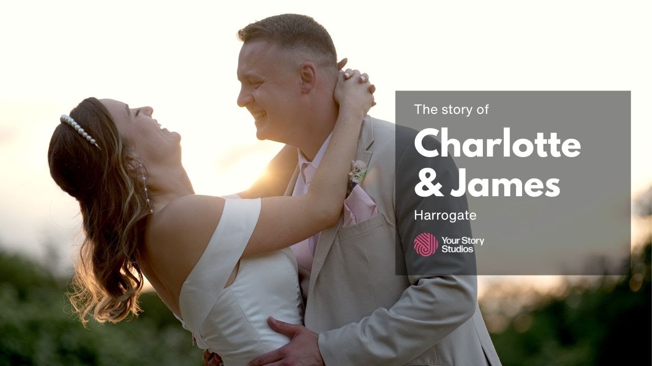 Charlotte & James's Story | Harrogate Wedding Video | North Yorkshire Wedding Videographer