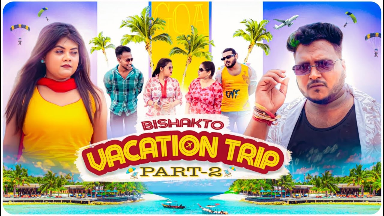 BISHAKTO VACATION TRIP || PART--2 || Sanjay Das - Bishakto Sanju | Rupam-Ayan-Shuvro || 2023