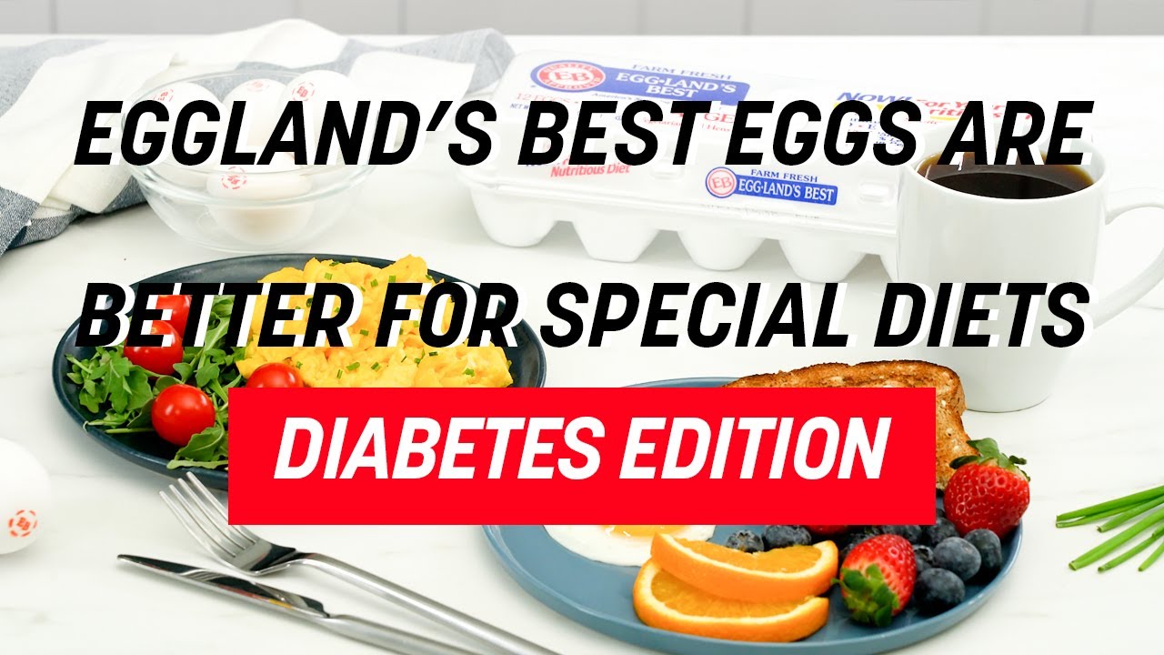 Eggland's Best Eggs are Better for Special Diets: Diabetes Edition