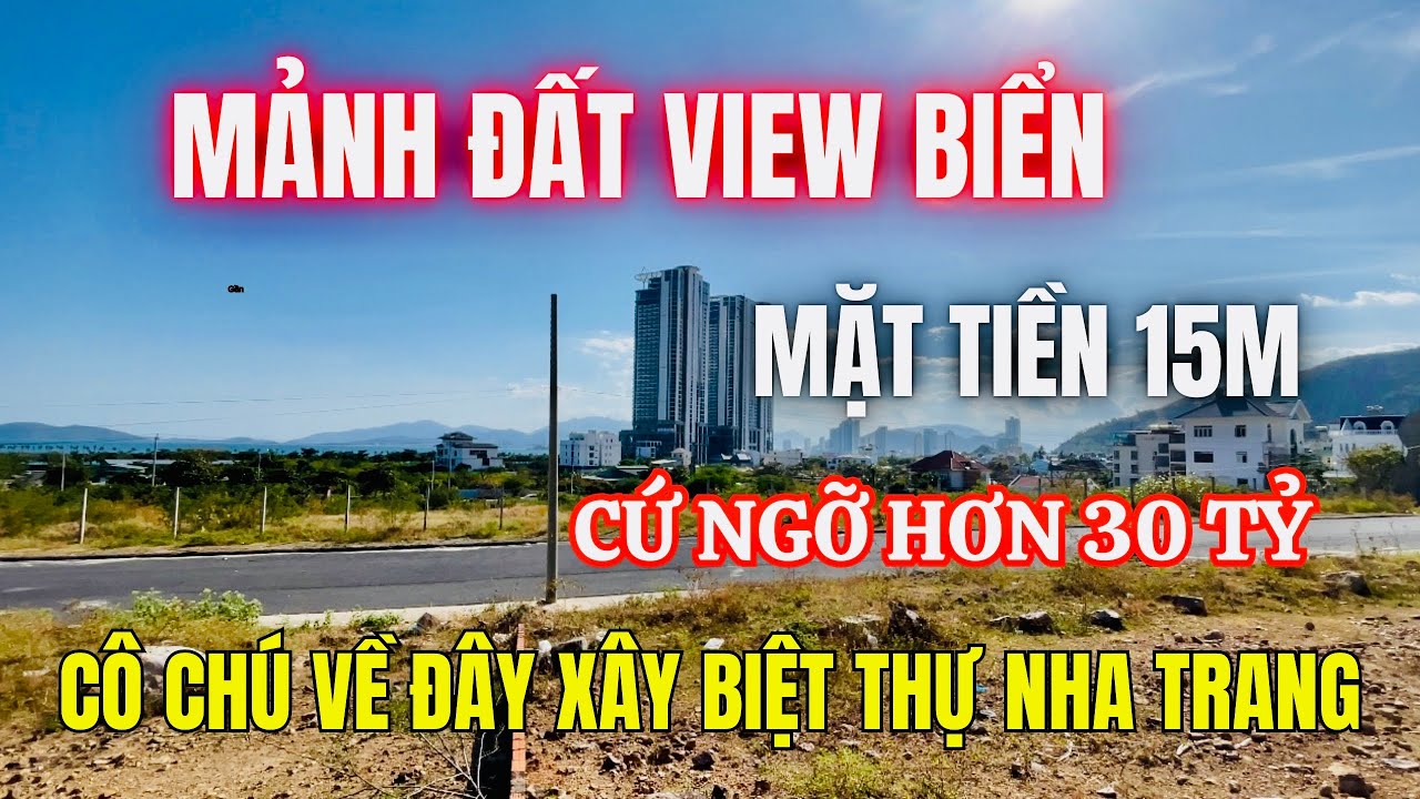 Bán đất view biển mặt tiền 15m cô chú về đây xây biệt thự nghĩ dưỡng tại Nha Trang bán nhà nha trang