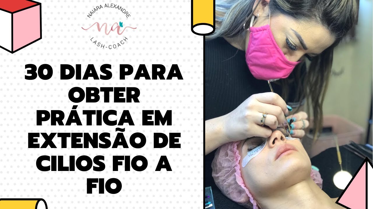 O SEGREDO DE CONSEGUIR PRÁTICA NA EXTENSÃO DE CILIOS EM 30 DIAS - NAIARA ALEXANDRE - Cilios da Nay