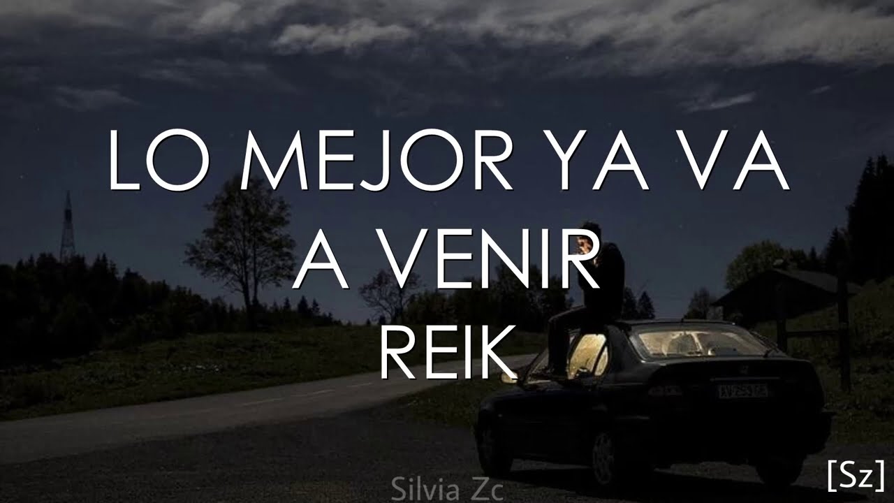 Reik - Lo Mejor Ya Va A Venir (Letra)
