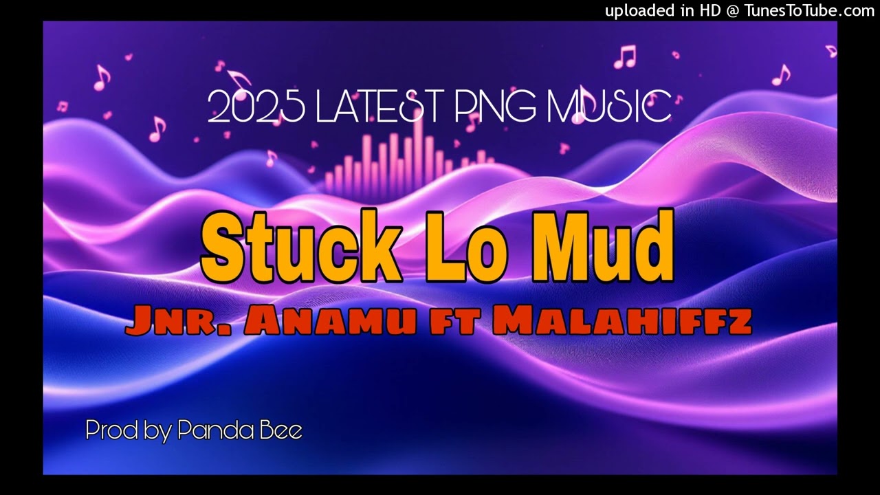Malahiffz- ft Junior Anamu (Stuck Lo Mud)|| Prod by Panda Bee|| 2025 Latest Png