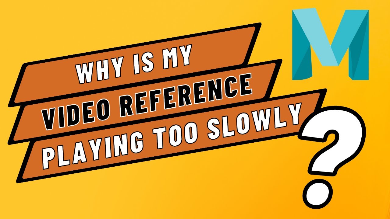 One Reason Your Video Reference Could Be Playing Too Slowly in Maya