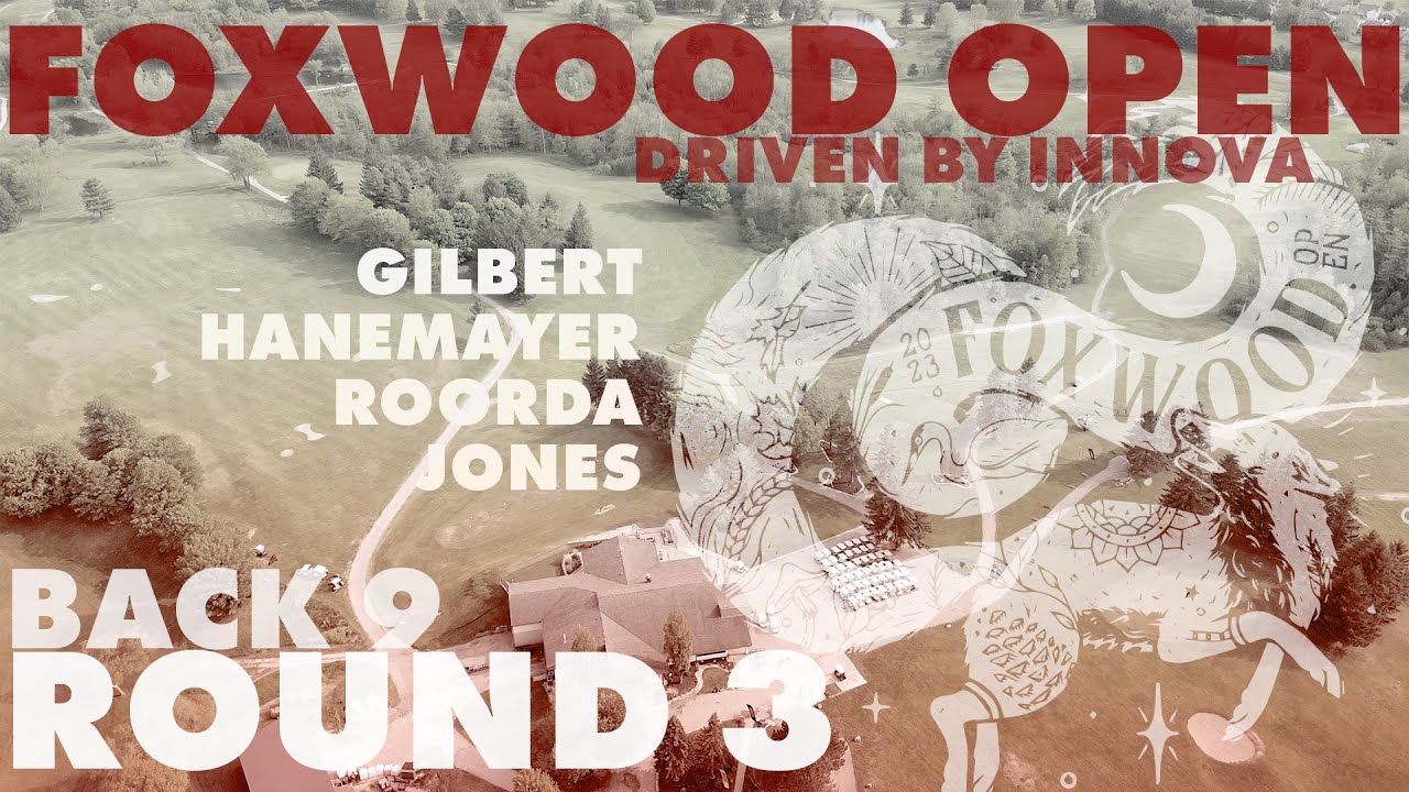 CDGT 2 | 2023 Foxwood Open | MPO Round 3 Back 9 | Gilbert, Hanemayer, Roorda, Jones | Parked Pro