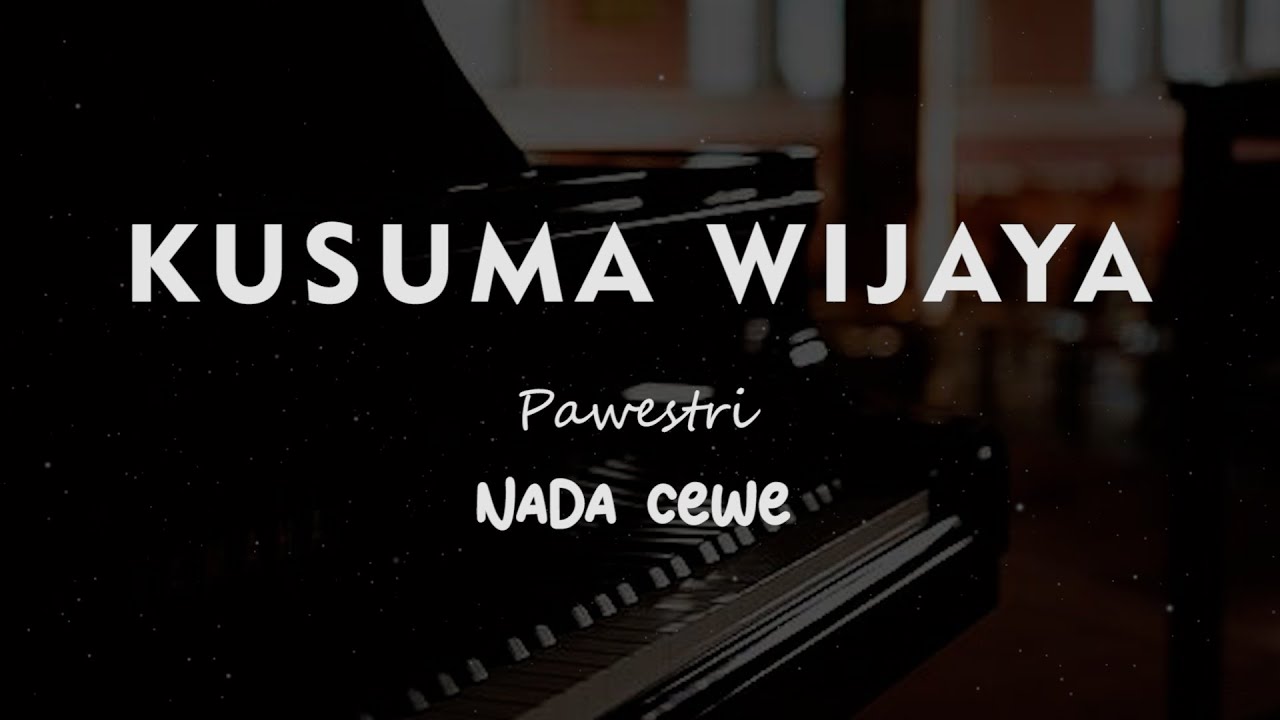 KUSUMA WIJAYA // PAWESTRI //  KARAOKE PIANO AKUSTIK NADA CEWE RENDAH ( FEMALE LOW KEY )