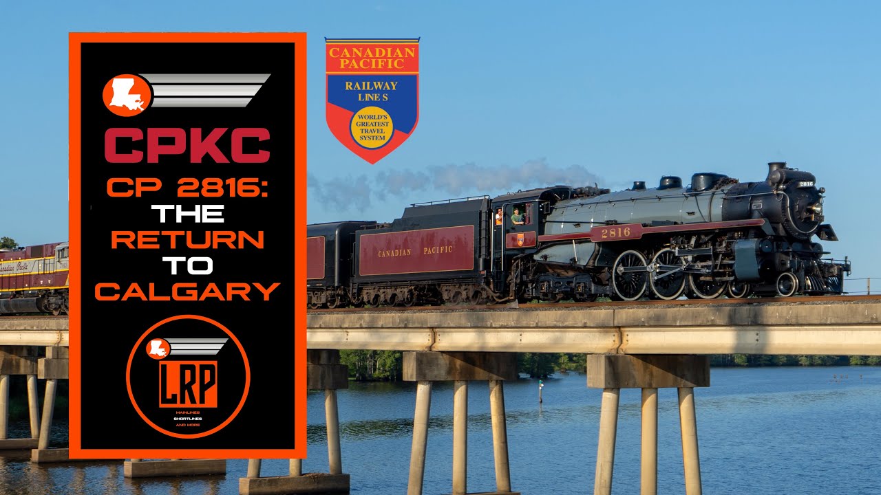 Canadian Pacific 2816: The Return to Calgary!