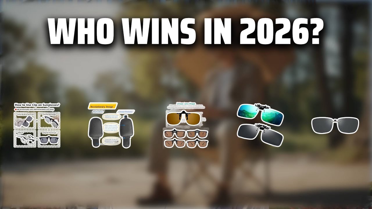 The Top 5 Best Clip Sunglasses in 2026 - Must Watch Before Buying!
