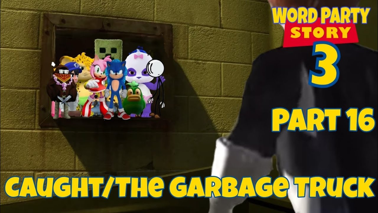 Word Party Story 3 Part 16 - Caught/The Garbage Truck