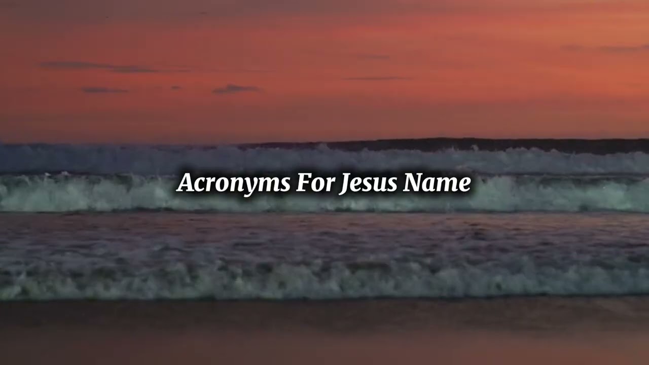 Acronyms For Jesus Name- Part 2