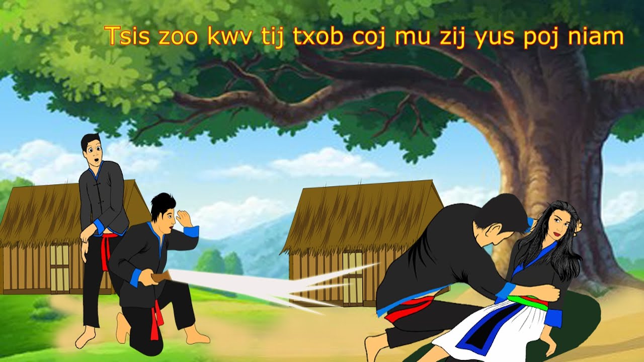 ( neej neeg ) Tsis zoo kwv tij txob thov mus coj yus poj niam  24. 6. 2023