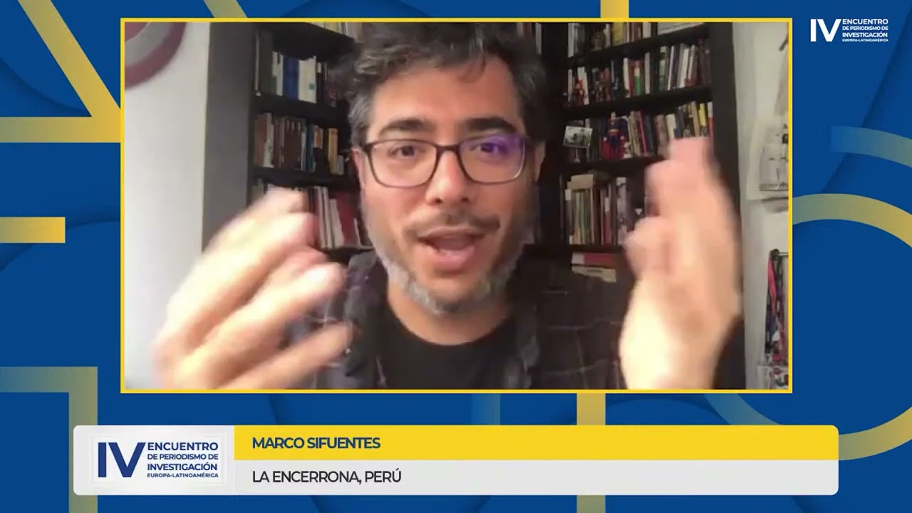 IV Encuentro Periodismo de Investigación -  Sesión 1: 