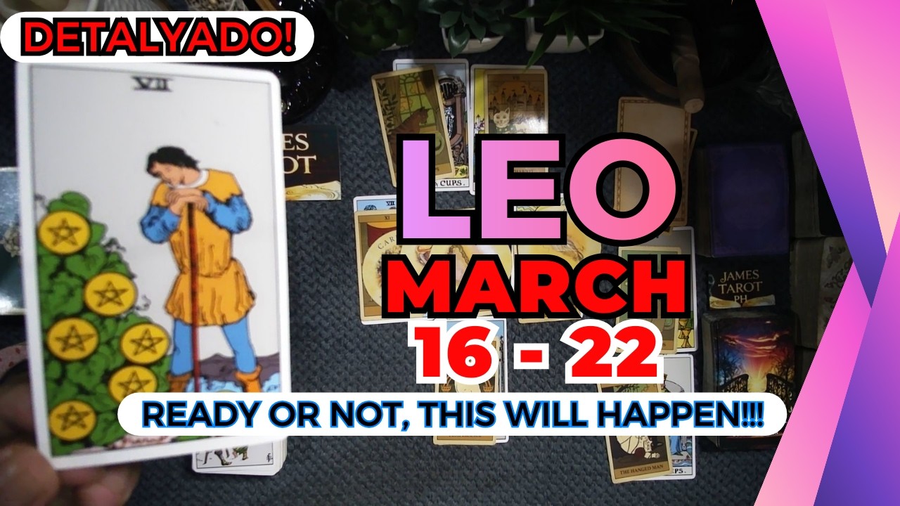 LEO Seryoso To! Dapat Mo Tong Malaman Ngayon! Hihintayin O Lalarga Na? Mar. 16 - 22