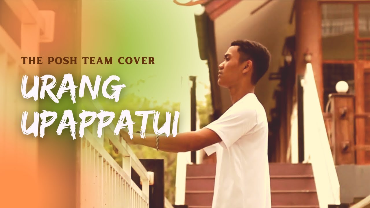 Urang Upappatui (COVER) Cipt. Zulkifli Atjo by The Posh Team