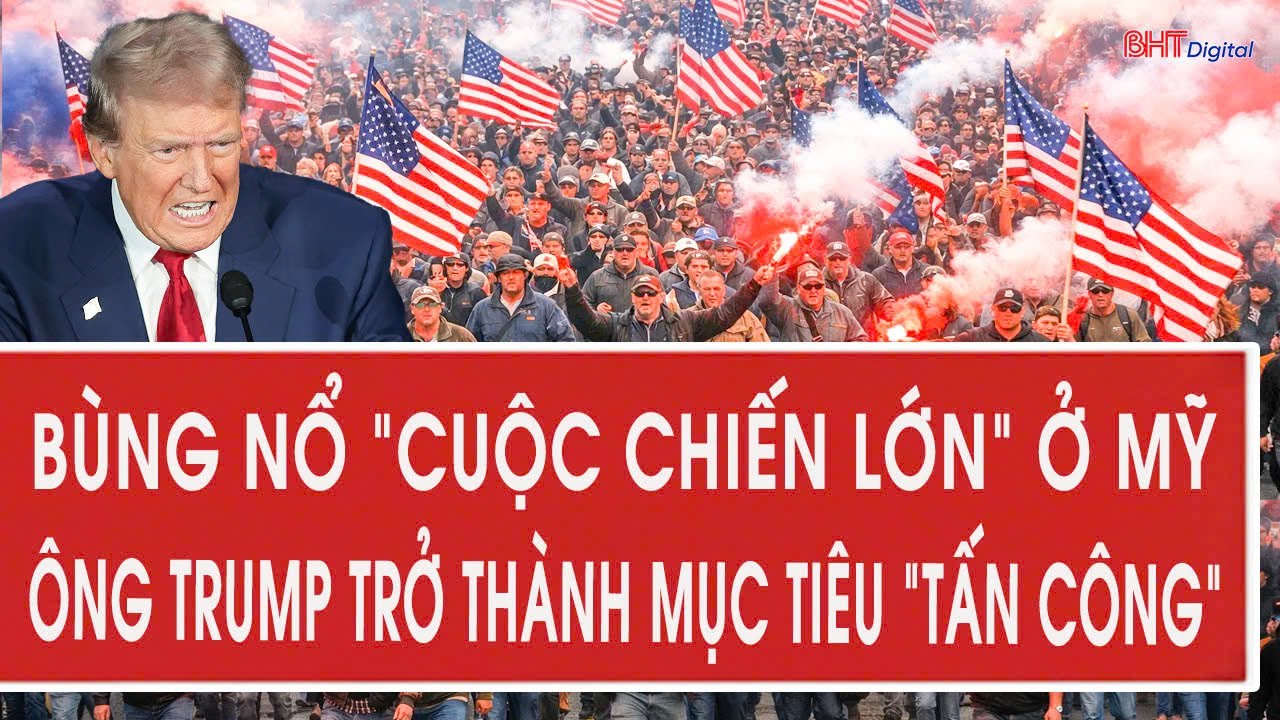 Bùng nổ “cuộc chiến lớn” ở Mỹ, ông Trump trở thành mục tiêu “tấn công”