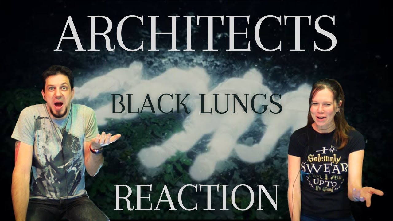 Our first time hearing Architects! Black lungs Reaction
