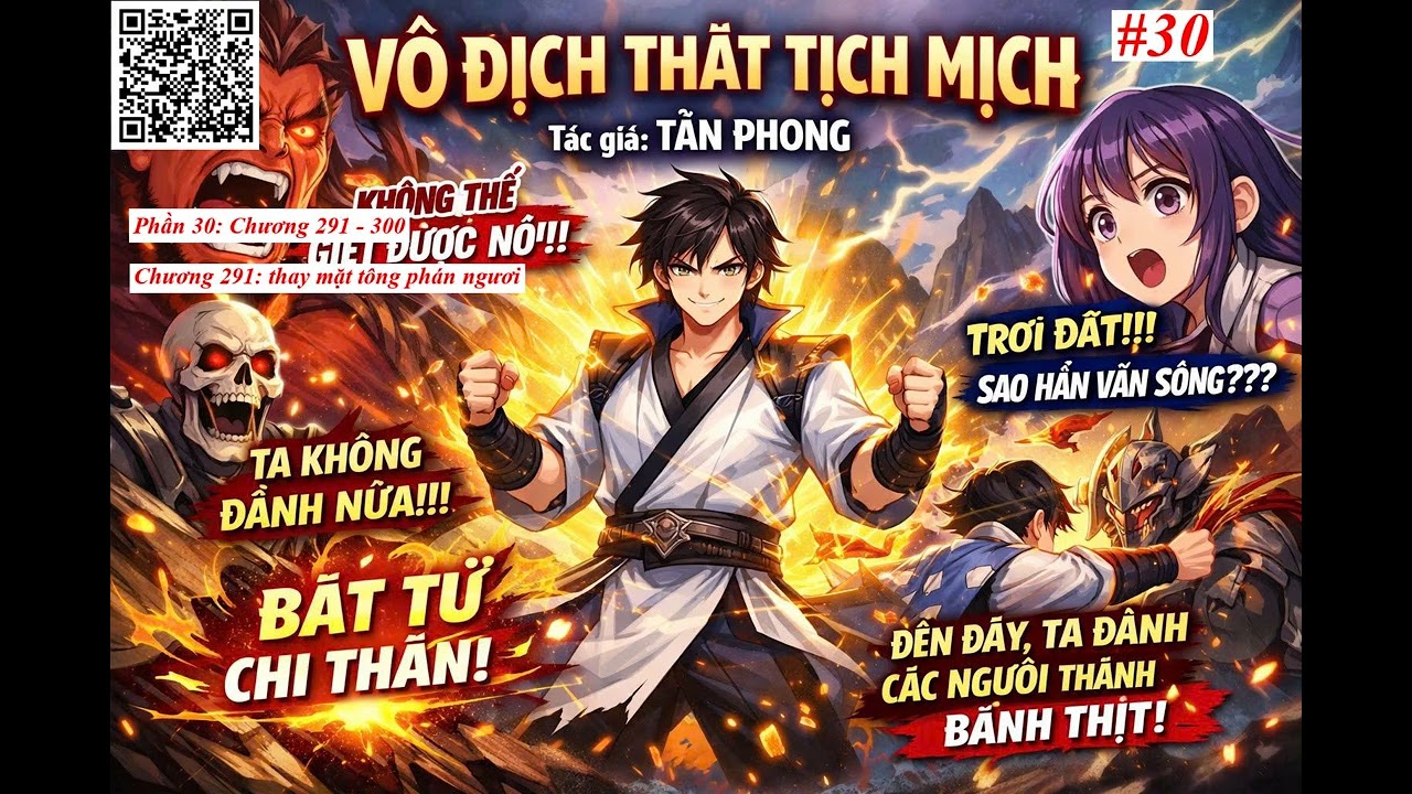 Phần 30: Vô Địch Thật Tịch Mịch truyện audio | Bất tử chi thân, đánh mãi không chết