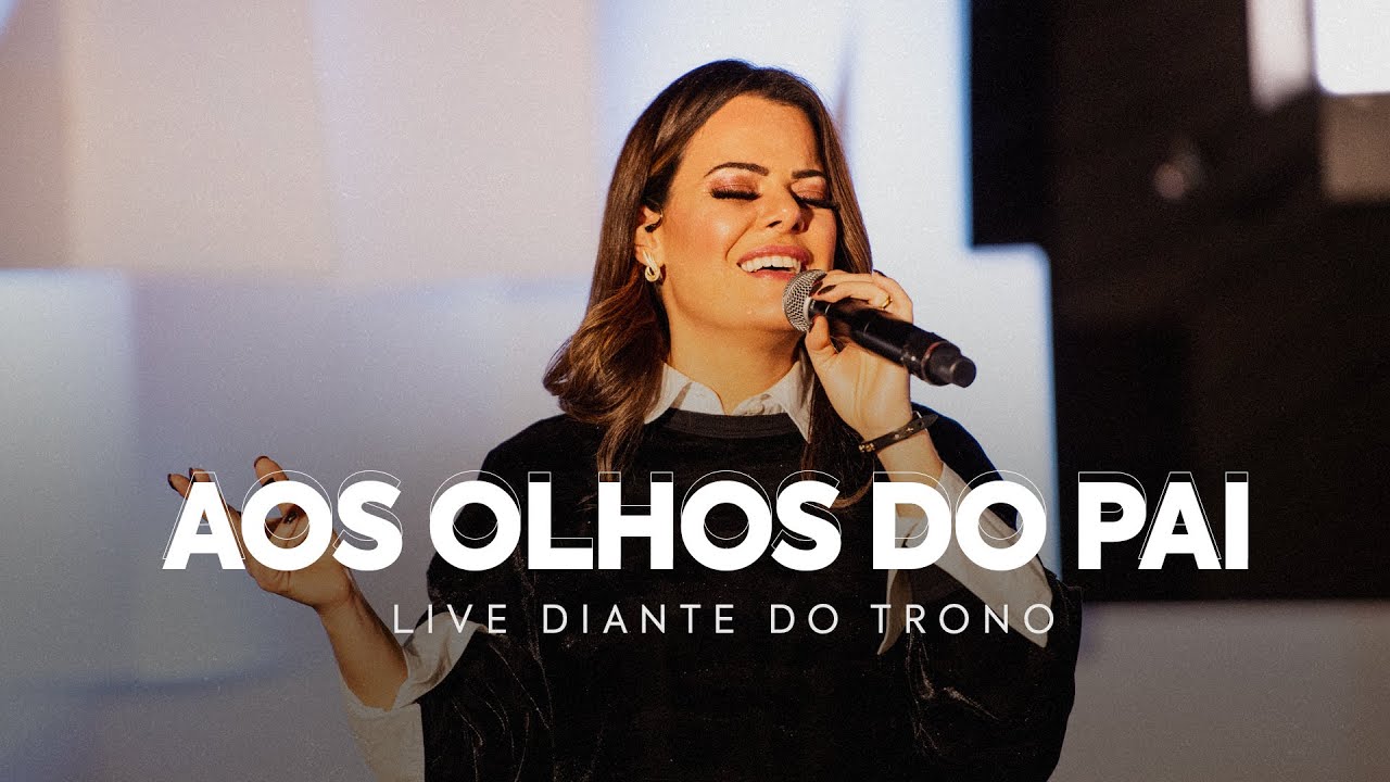AOS OLHOS DO PAI | ANA PAULA VALADÃO | LIVE DIANTE DO TRONO