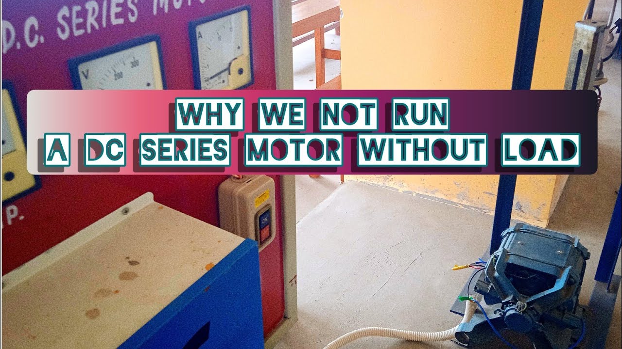 Why Should a DC Series Motor Never Be Run Without Load?