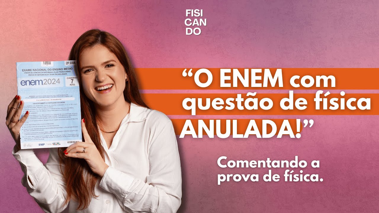 Prova ENEM 2024 - questões de física da prova e questão anulada.