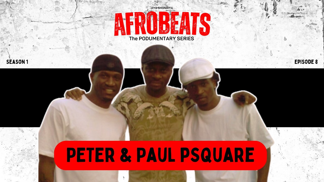 AFROBEATS PODUMENTARY | S1EP8 - Peter & Paul of PSquare. The Early Days & First Trip to America.